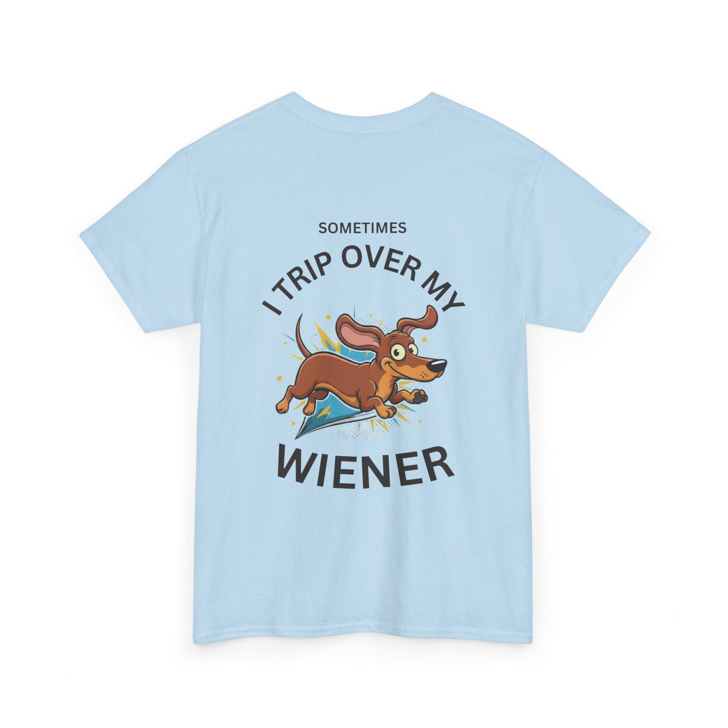 "Sometimes I Trip Over My Wiener" Dachshund Funny Graphic Tee - Print Only on Back of Shirt