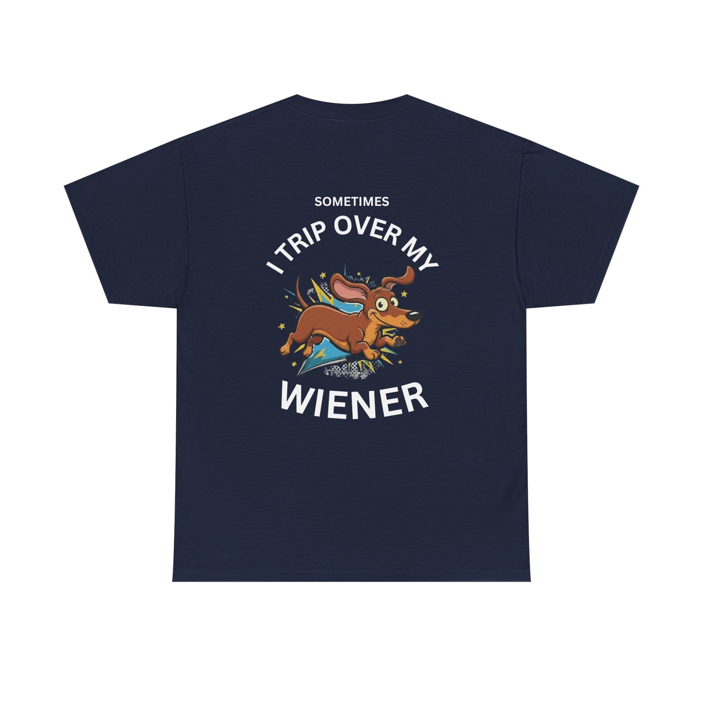 Wiener Dog T-Shirt — "Sometimes I Trip Over My Wiener" Funny Dachshund Tee