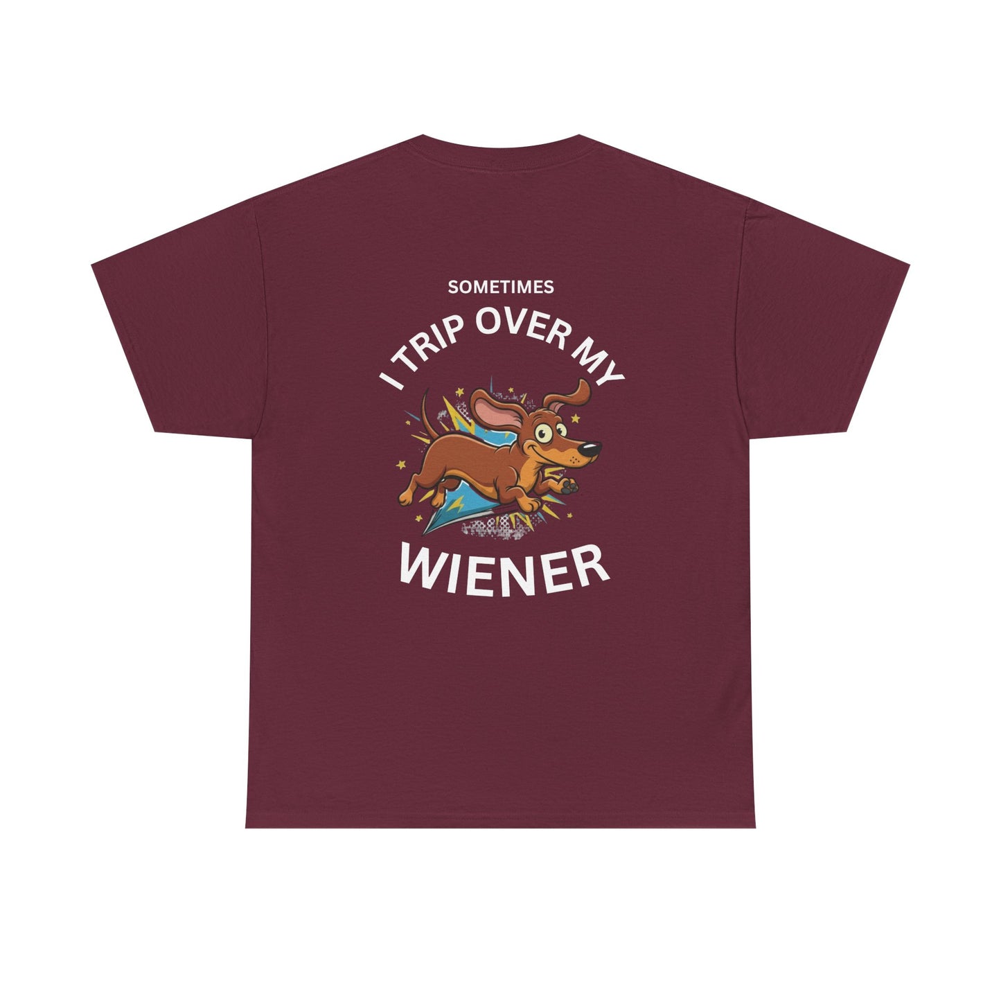 Wiener Dog T-Shirt — "Sometimes I Trip Over My Wiener" Funny Dachshund Tee