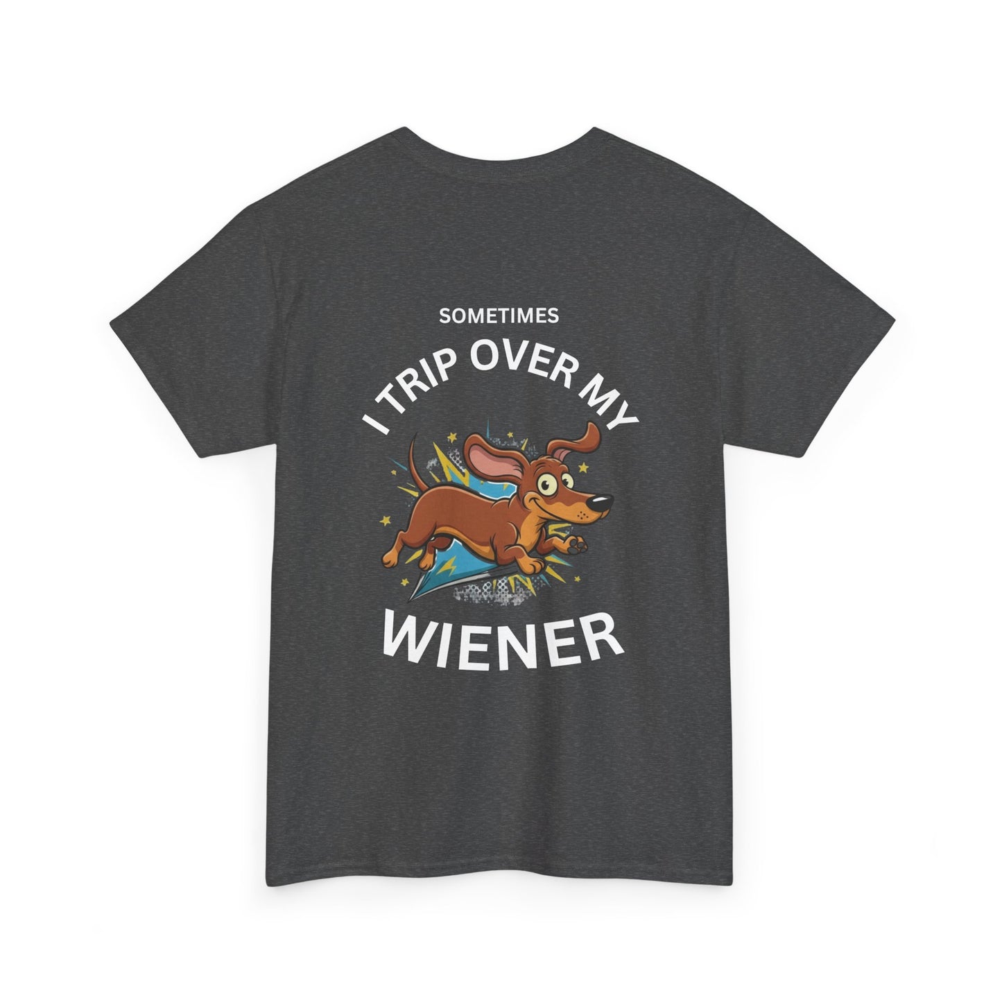 Wiener Dog T-Shirt — "Sometimes I Trip Over My Wiener" Funny Dachshund Tee