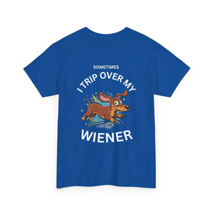 Wiener Dog T-Shirt — "Sometimes I Trip Over My Wiener" Funny Dachshund Tee