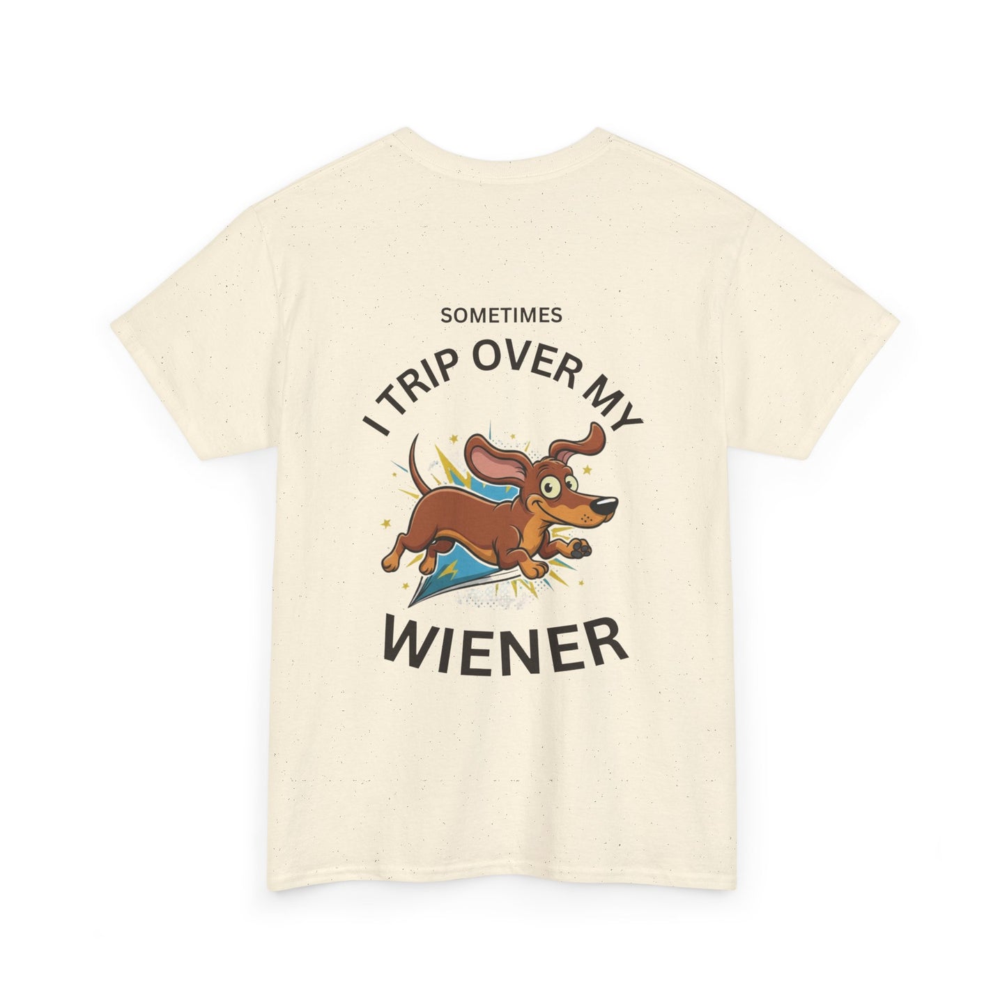 "Sometimes I Trip Over My Wiener" Dachshund Funny Graphic Tee - Print Only on Back of Shirt