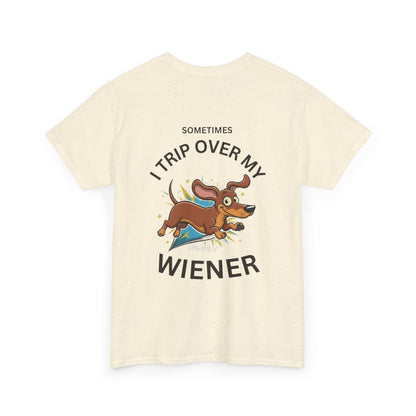 "Sometimes I Trip Over My Wiener" Dachshund Funny Graphic Tee - Print Only on Back of Shirt