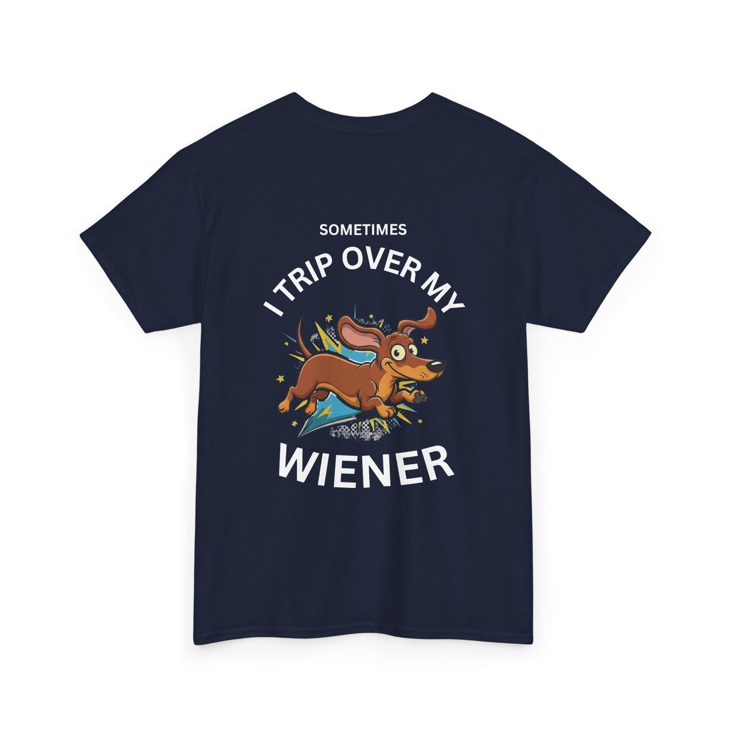Wiener Dog T-Shirt — "Sometimes I Trip Over My Wiener" Funny Dachshund Tee