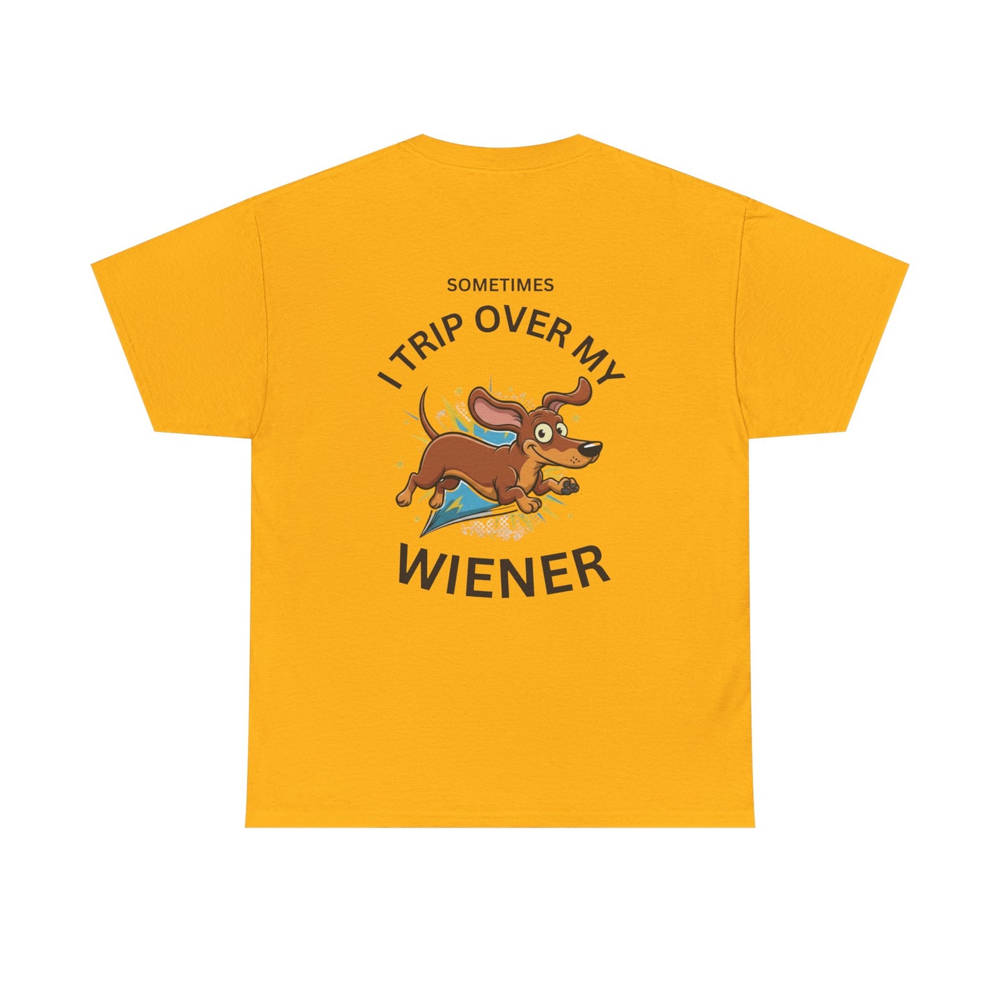 "Sometimes I Trip Over My Wiener" Dachshund Funny Graphic Tee - Print Only on Back of Shirt