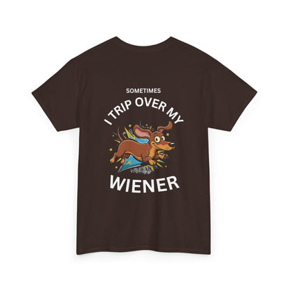 Wiener Dog T-Shirt — "Sometimes I Trip Over My Wiener" Funny Dachshund Tee