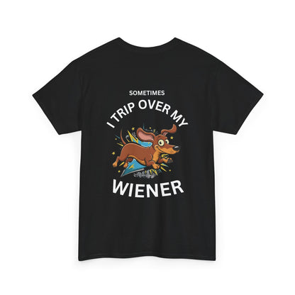 Wiener Dog T-Shirt — "Sometimes I Trip Over My Wiener" Funny Dachshund Tee