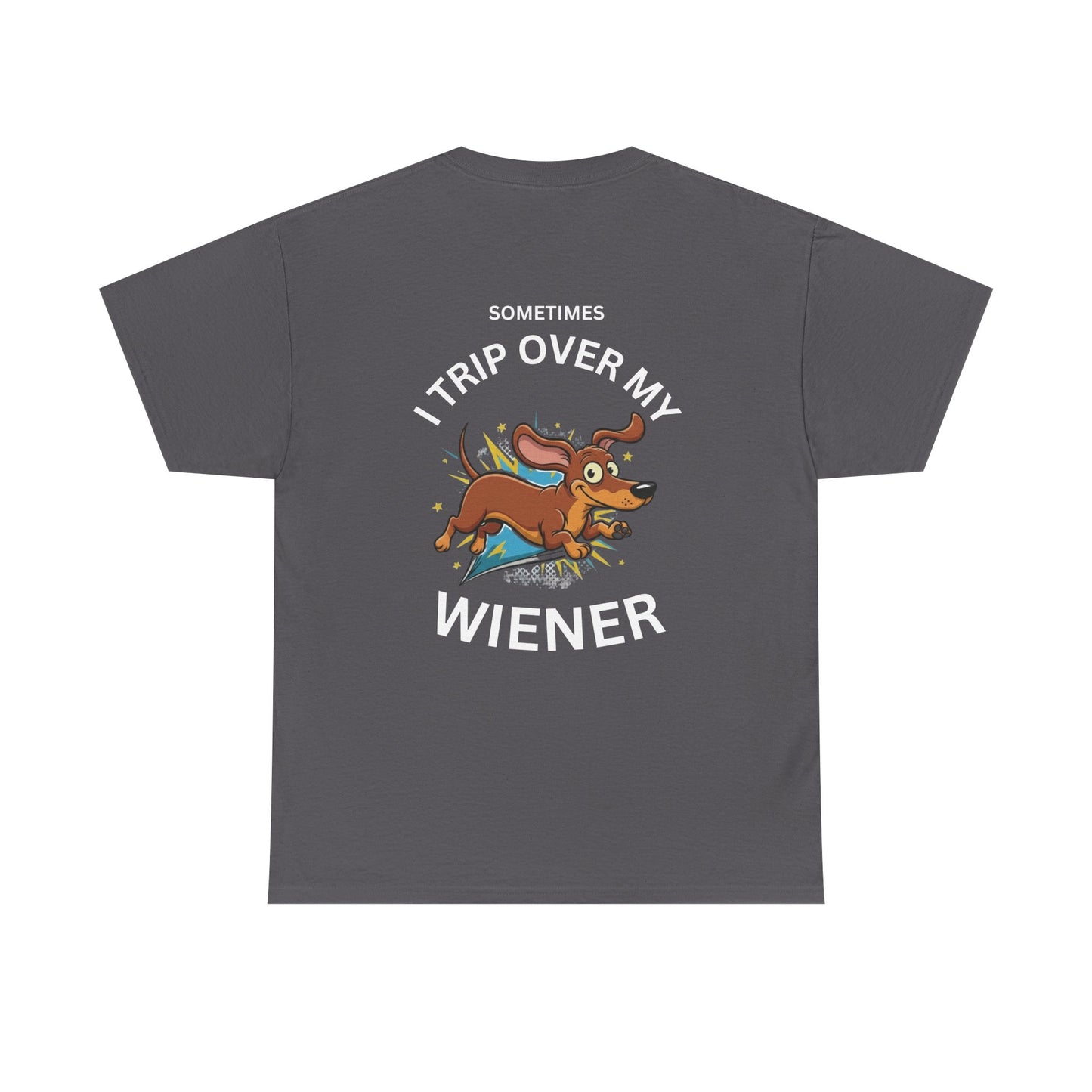 Wiener Dog T-Shirt — "Sometimes I Trip Over My Wiener" Funny Dachshund Tee