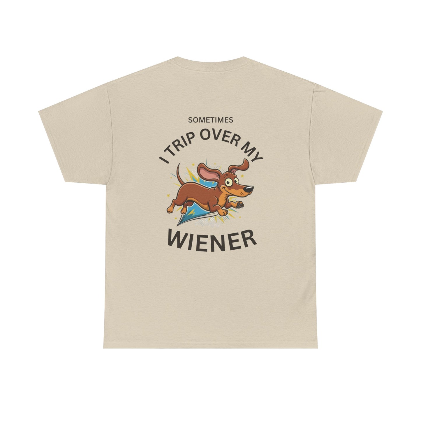 "Sometimes I Trip Over My Wiener" Dachshund Funny Graphic Tee - Print Only on Back of Shirt