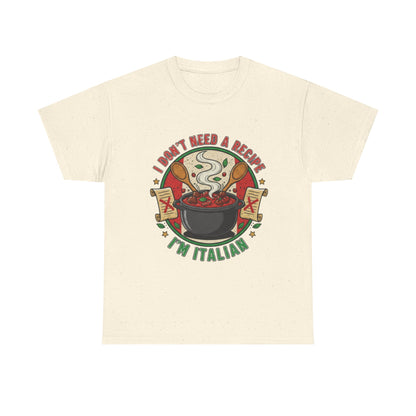 Italian Pride Unisex Heavy Cotton Tee - "I Don't Need a Recipe, I'm Italian"