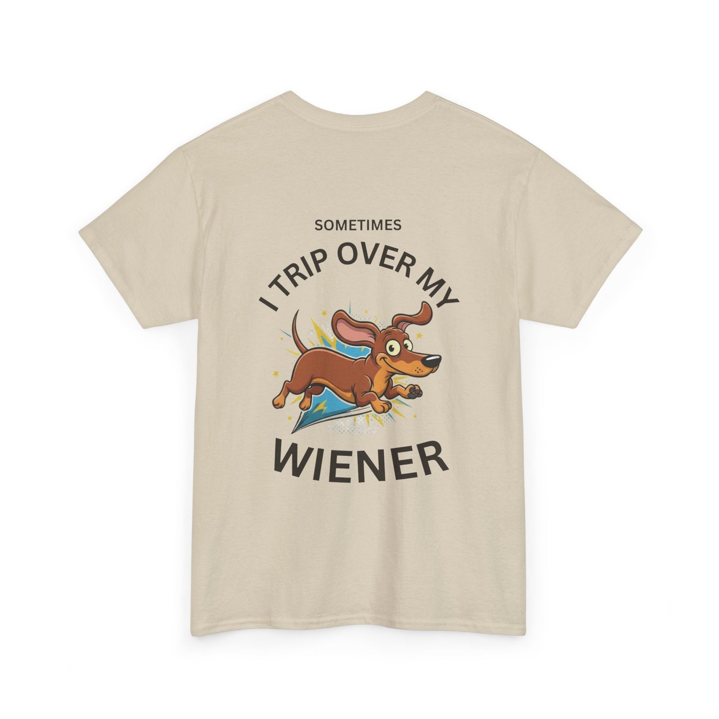 "Sometimes I Trip Over My Wiener" Dachshund Funny Graphic Tee - Print Only on Back of Shirt
