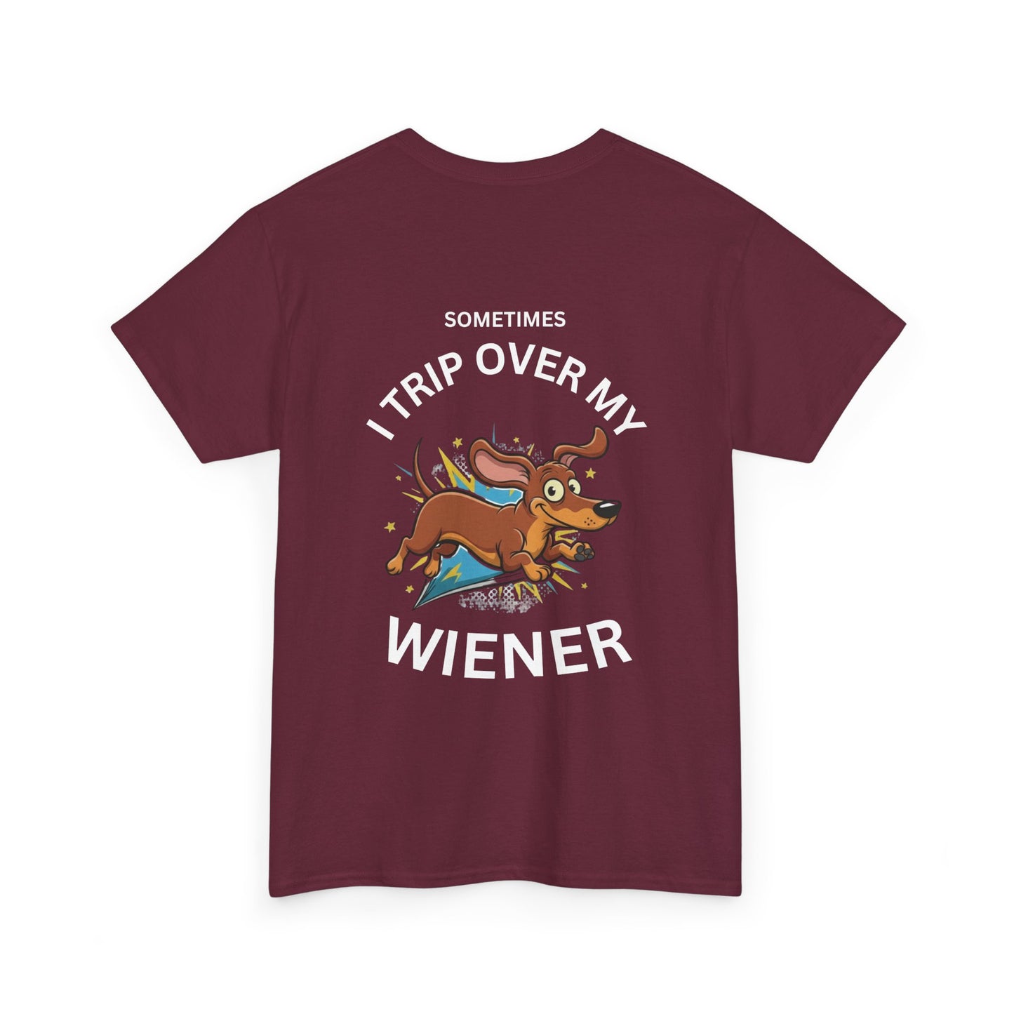Wiener Dog T-Shirt — "Sometimes I Trip Over My Wiener" Funny Dachshund Tee