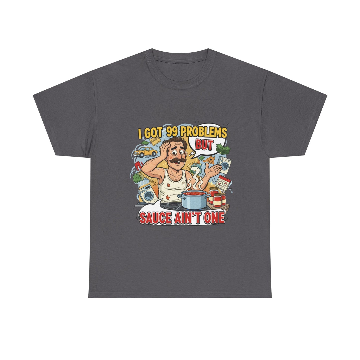 99 Problems Unisex Heavy Cotton Tee - Funny Cooking Tee