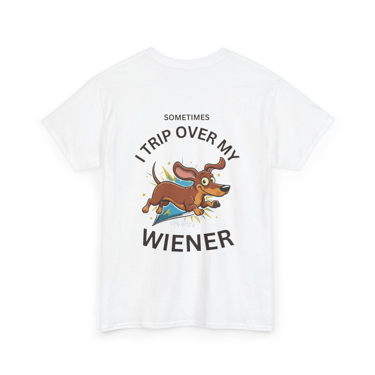 "Sometimes I Trip Over My Wiener" Dachshund Funny Graphic Tee - Print Only on Back of Shirt