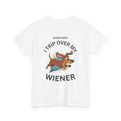 "Sometimes I Trip Over My Wiener" Dachshund Funny Graphic Tee - Print Only on Back of Shirt
