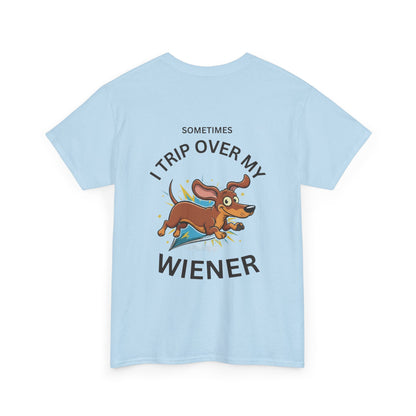 "Sometimes I Trip Over My Wiener" Dachshund Funny Graphic Tee - Print Only on Back of Shirt