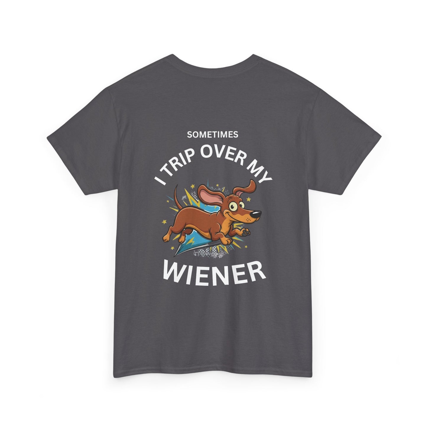 Wiener Dog T-Shirt — "Sometimes I Trip Over My Wiener" Funny Dachshund Tee