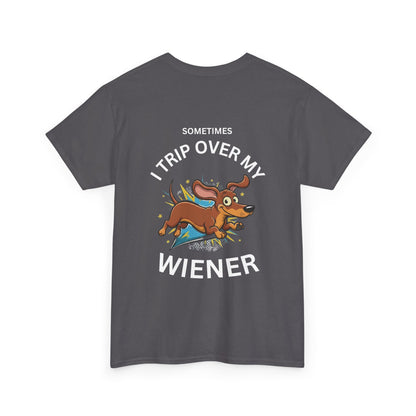 Wiener Dog T-Shirt — "Sometimes I Trip Over My Wiener" Funny Dachshund Tee