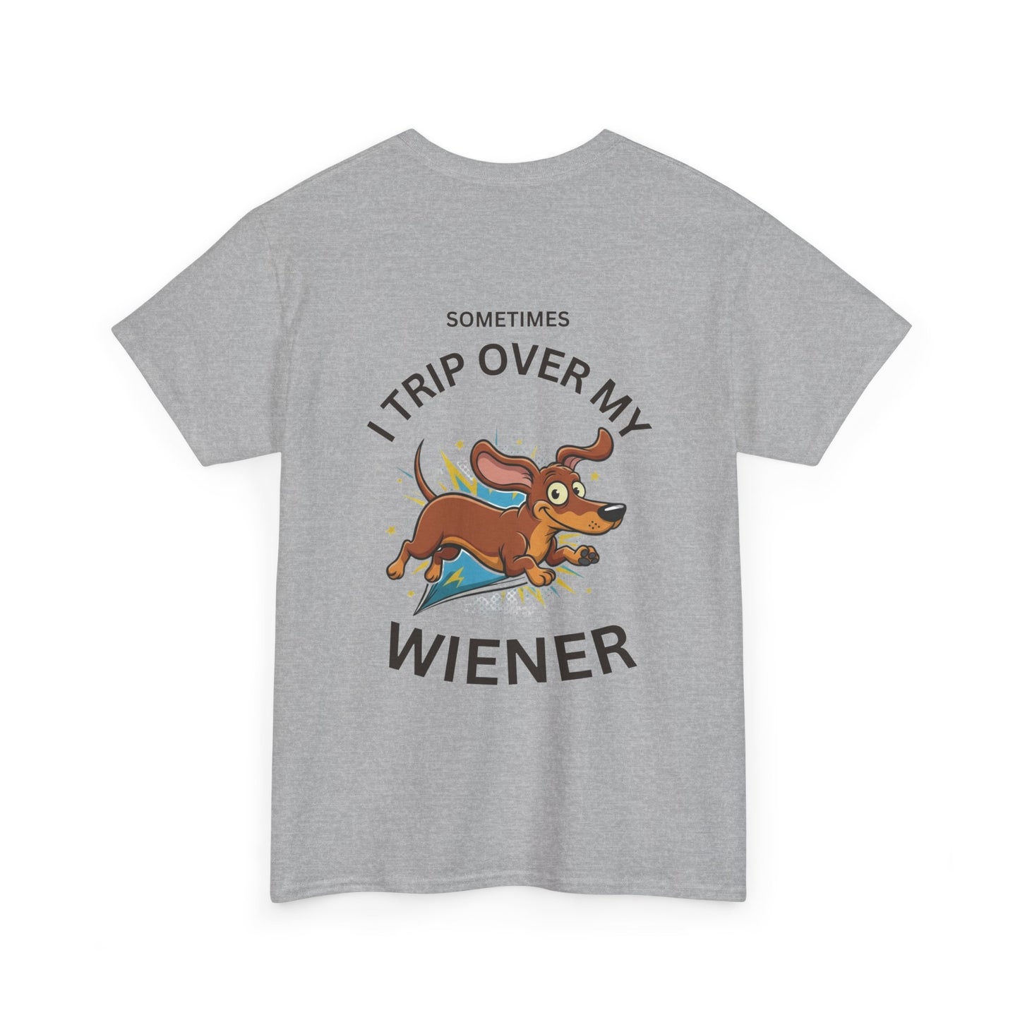 "Sometimes I Trip Over My Wiener" Dachshund Funny Graphic Tee - Print Only on Back of Shirt