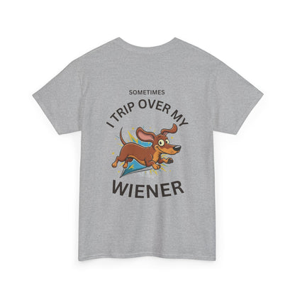 "Sometimes I Trip Over My Wiener" Dachshund Funny Graphic Tee - Print Only on Back of Shirt