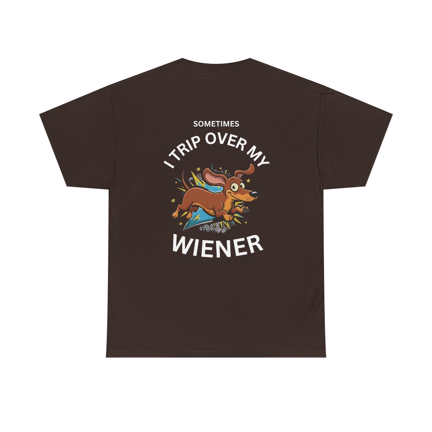 Wiener Dog T-Shirt — "Sometimes I Trip Over My Wiener" Funny Dachshund Tee