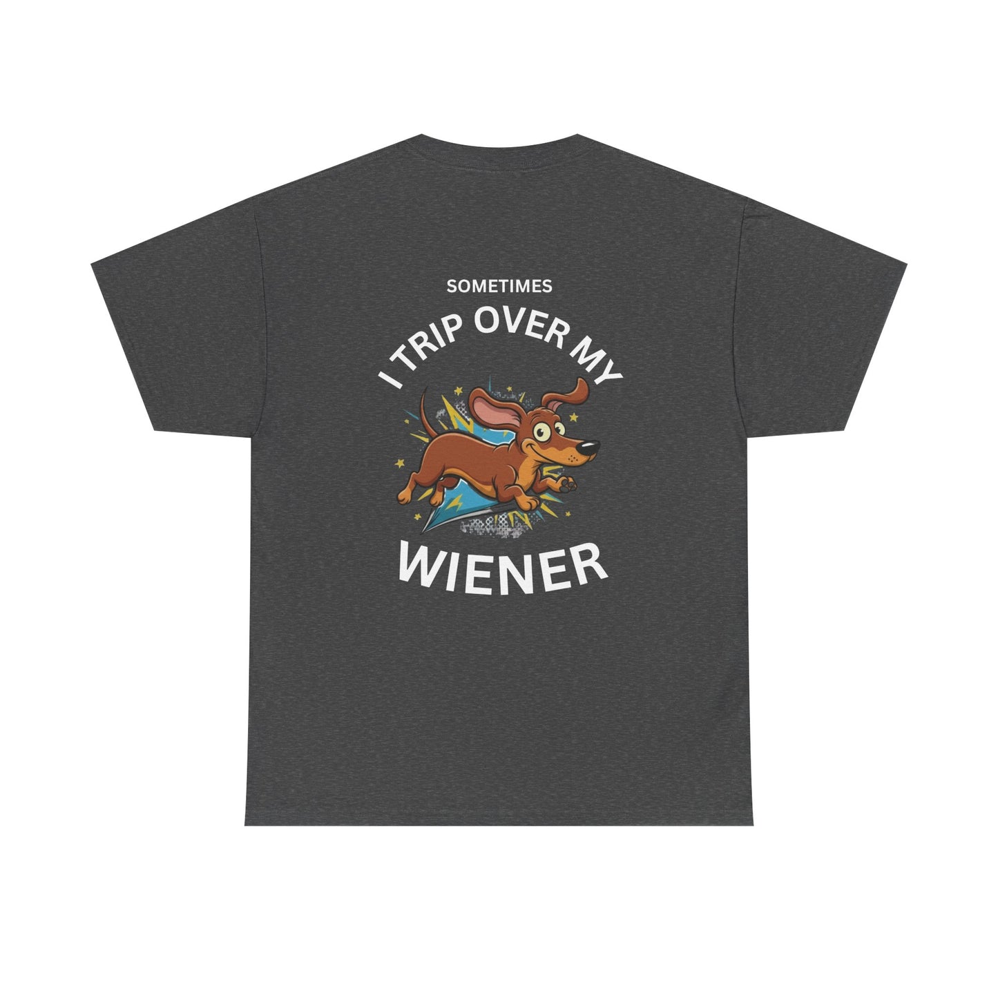 Wiener Dog T-Shirt — "Sometimes I Trip Over My Wiener" Funny Dachshund Tee