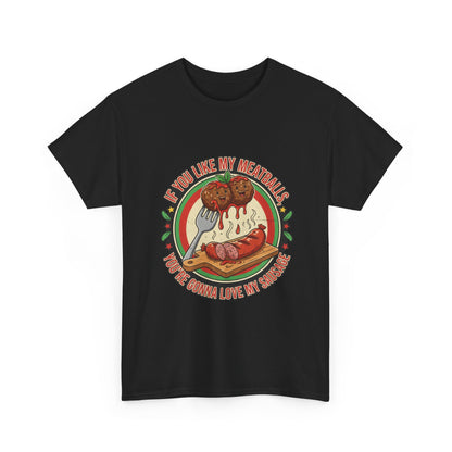 If You Like My Meatballs Funny T, Perfect for Foodie, Casual, Gift, Party Shirt