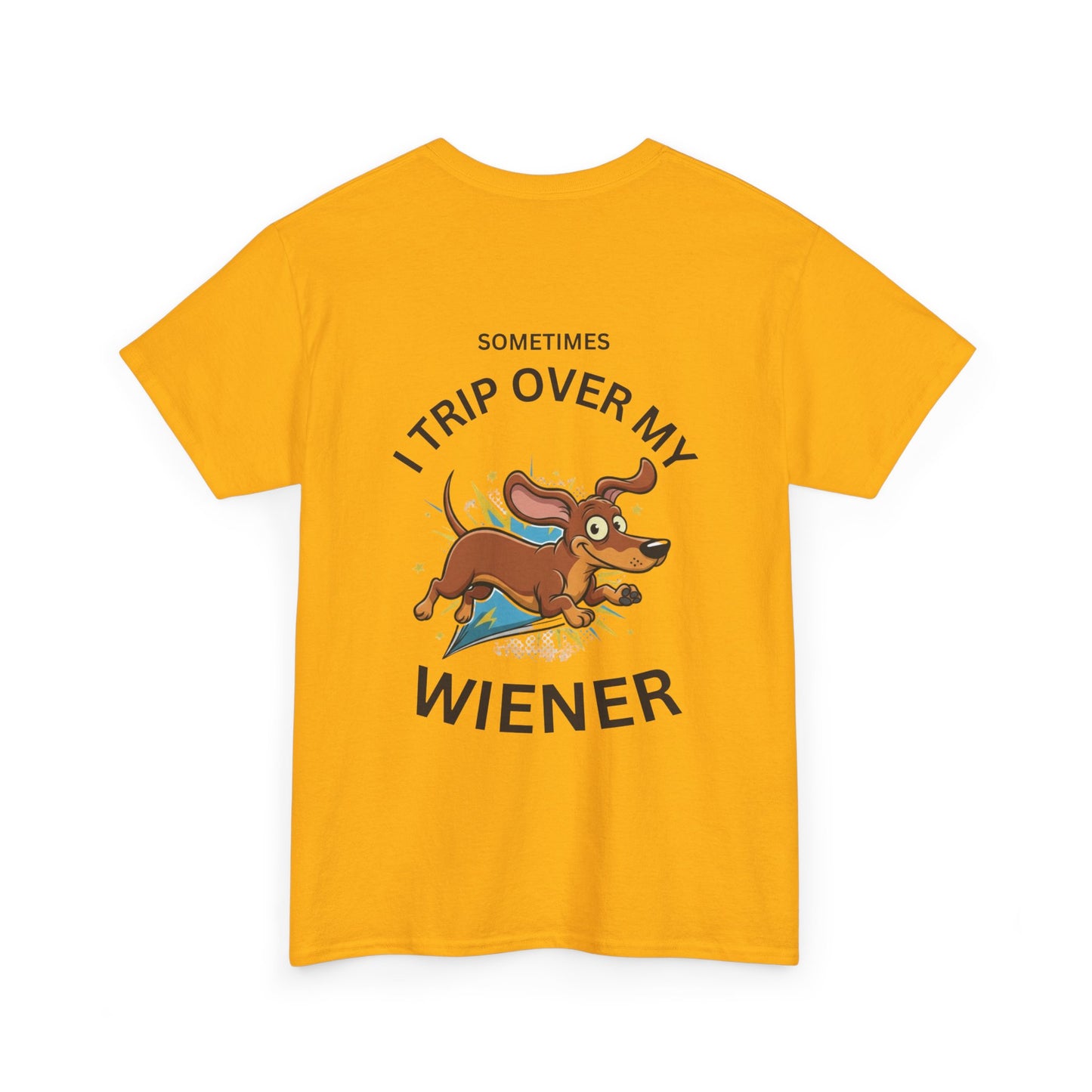 "Sometimes I Trip Over My Wiener" Dachshund Funny Graphic Tee - Print Only on Back of Shirt