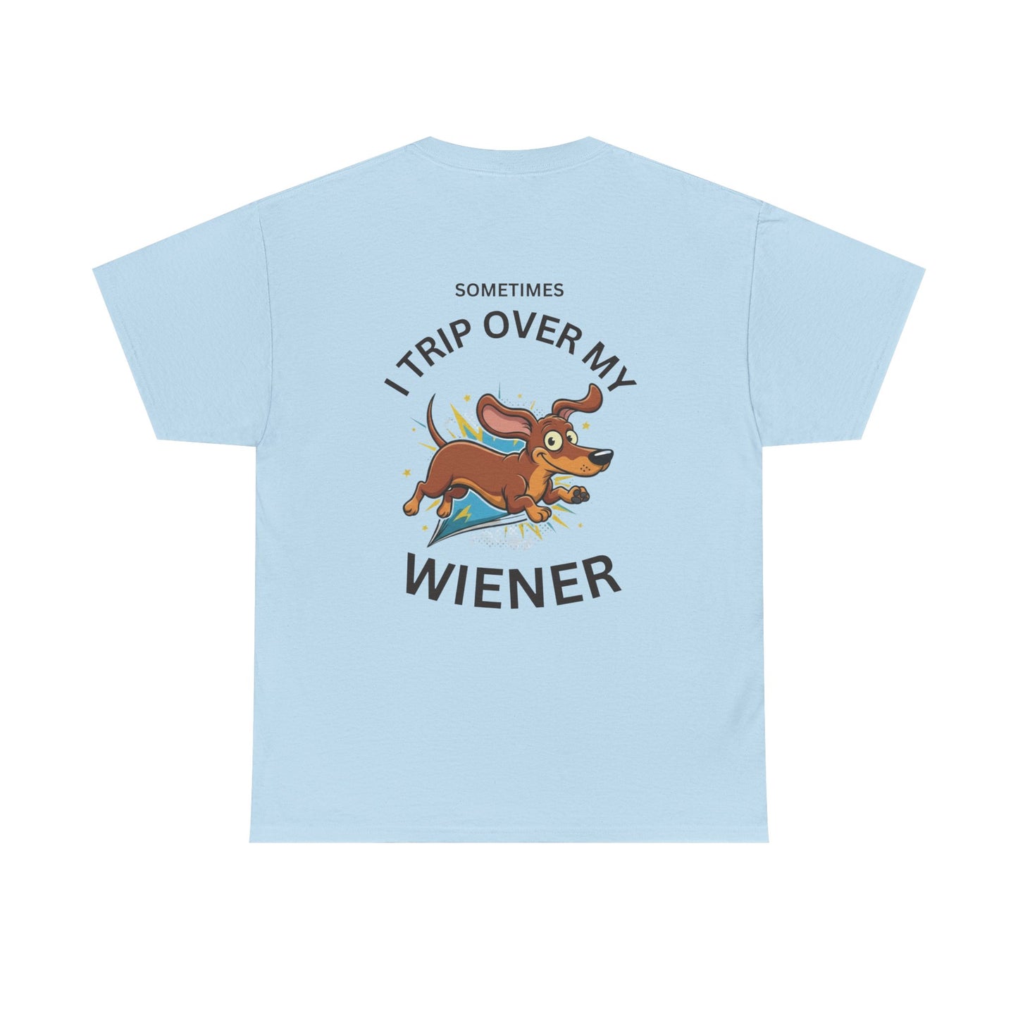 "Sometimes I Trip Over My Wiener" Dachshund Funny Graphic Tee - Print Only on Back of Shirt