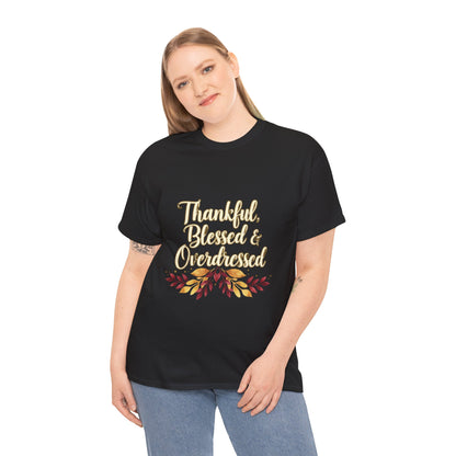 Thankful, Blessed & Overdressed Tee